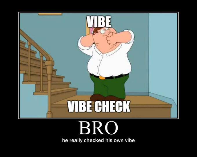 peter griffin snap neck - Vibe Vibe Check Bro he really checked his own vibe