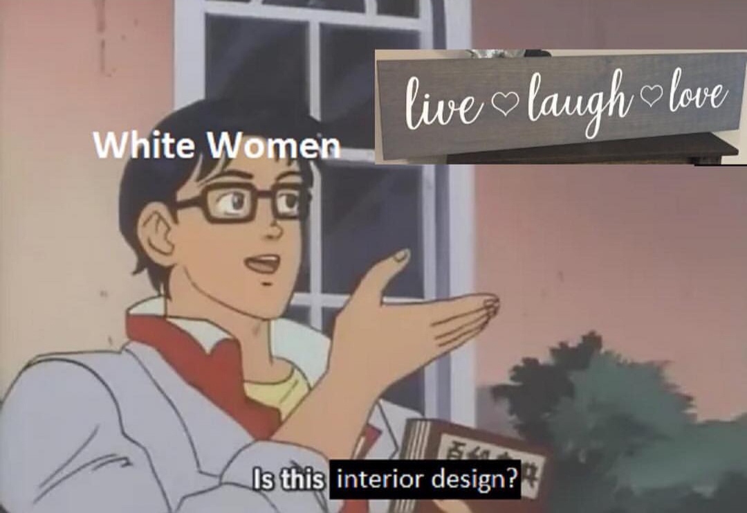 jesus wept meme - live laugh love White Women Dp Is this interior design?