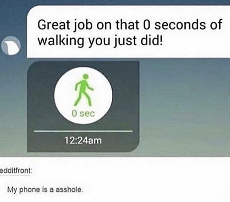 multimedia - Great job on that 0 seconds of walking you just did! O sec am edditfront My phone is a asshole.