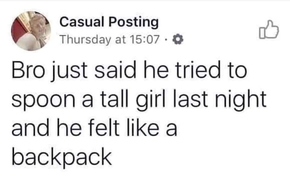 Pi - Casual Posting Thursday at .0 Bro just said he tried to spoon a tall girl last night and he felt a backpack