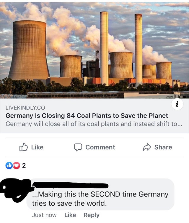 cursed comment - air pollution environment - Livekindly.Co Germany Is Closing 84 Coal Plants to Save the Planet Germany will close all of its coal plants and instead shift to... Comment 002 ... Making this the Second time Germany tries to save the world.