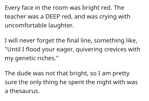 reddit nsfw - quotes about girls - Every face in the room was bright red. The teacher was a Deep red, and was crying with uncomfortable laughter. I will never forget the final line, something ,