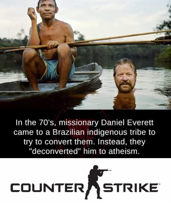 dank meme - don t sleep there are snakes - In the 70's, missionary Daniel Everett came to a Brazilian indigenous tribe to try to convert them. Instead, they "deconverted" him to atheism. Counter Strike Counterstrike