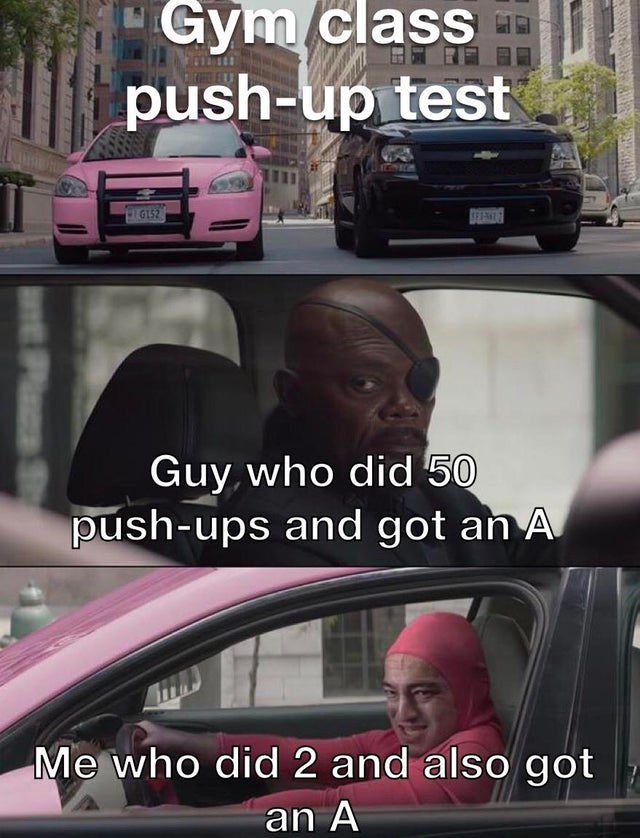 dank meme - Gym class | 1 pushup test Guy who did 50 pushups and got an A Me who did 2 and also got an A