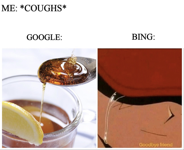 dank meme - Me Coughs Google Bing Goodbye friend