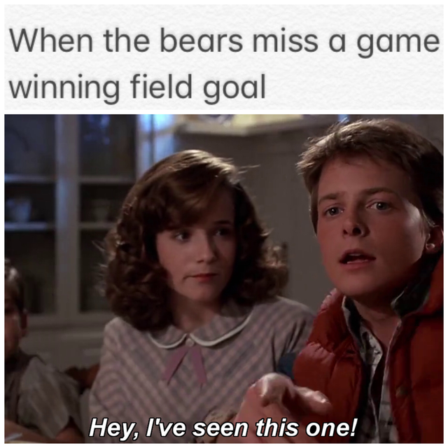 nfl meme - hey i ve seen this one template - When the bears miss a game winning field goal Hey, I've seen this one!