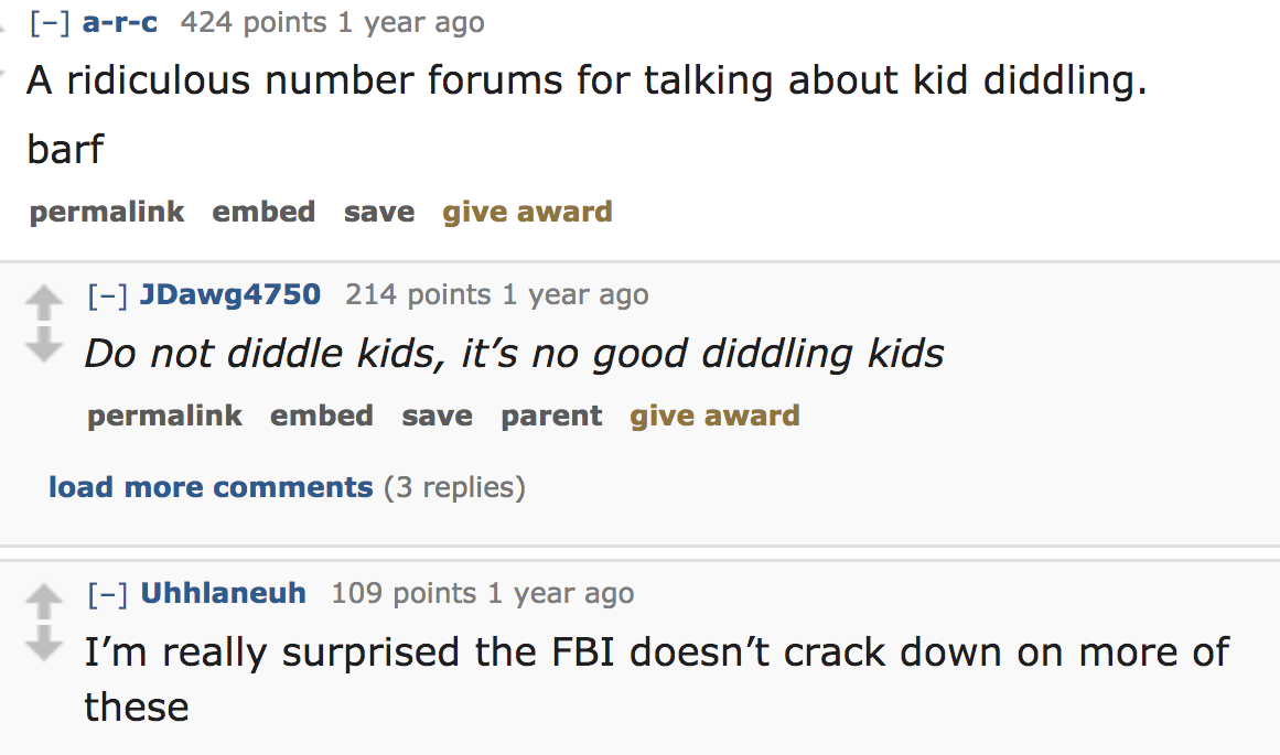 ask reddit - A ridiculous number forums for talking about kid diddling. barf permalink embed save give award JDawg4750 214 points 1 year ago Do not diddle kids, it's no good diddling kids permalink embe