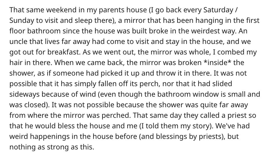 angle - That same weekend in my parents house I go back every Saturday Sunday to visit and sleep there, a mirror that has been hanging in the first floor bathroom since the house was built broke in the weirdest way. An uncle that lives far away had come t