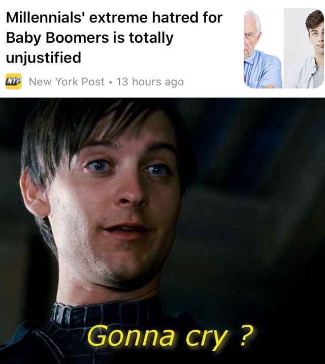 fresh meme - iron man jr gonna cry - Millennials' extreme hatred for Baby Boomers is totally unjustified Ny New York Post 13 hours ago Gonna cry?