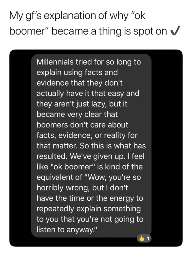 fresh meme - angle - My gf's explanation of why "Ok boomer" became a thing is spot on V Millennials tried for so long to explain using facts and evidence that they don't actually have it that easy and they aren't just lazy, but it became very clear that b