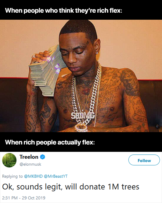 fresh meme - soulja boys - When people who think they're rich flex Keses Credo When rich people actually flex Treelon Ok, sounds legit, will donate 1M trees