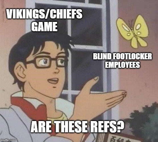 nfl meme - pewdiepie 9 year old meme - VikingsChiefs Game Blind Footlocker Employees Are These Refs? imgflip.com