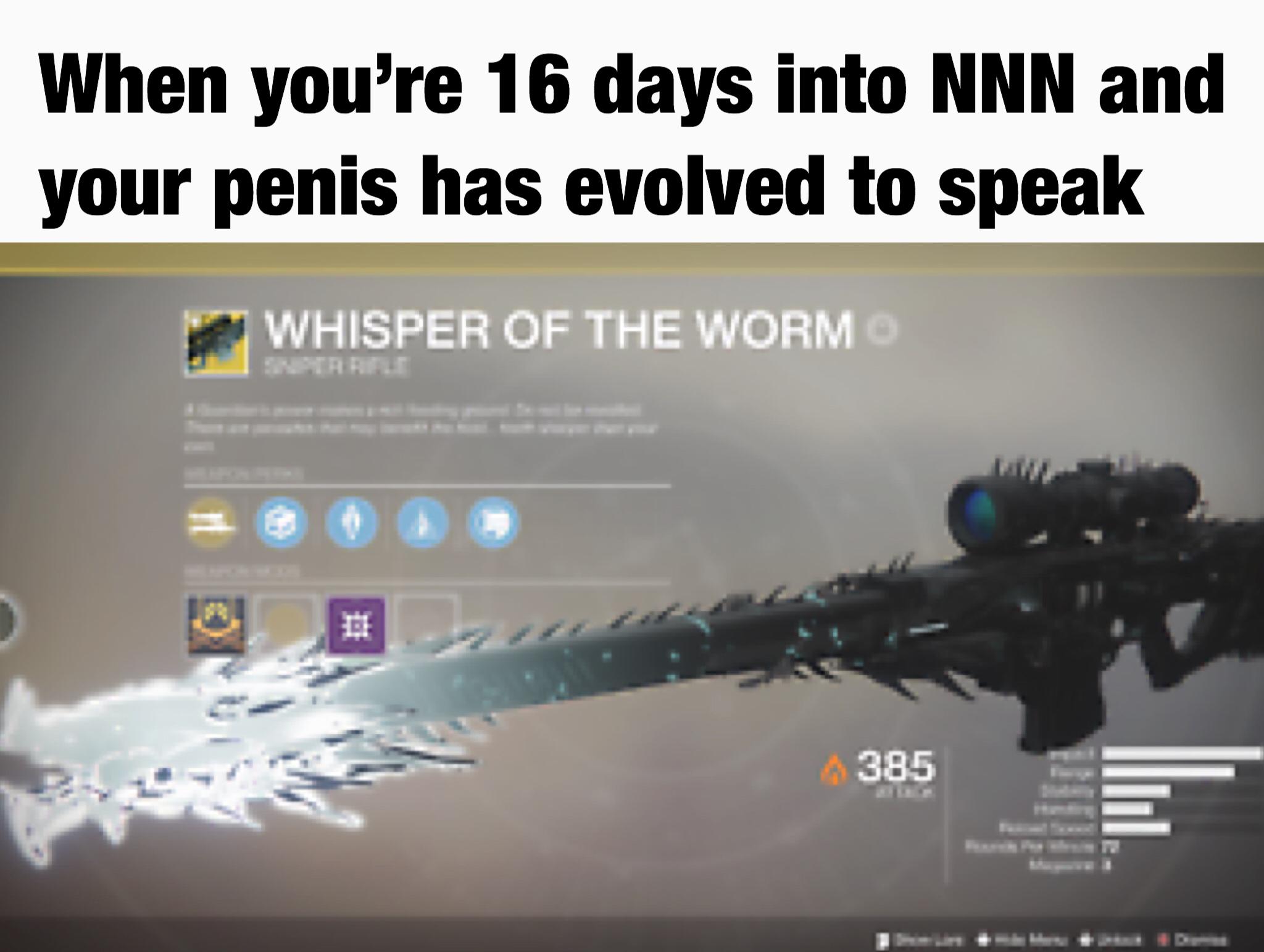 destiny 2 whisper of the worm - When you're 16 days into Nnn and your penis has evolved to speak Whisper Of The Worm 385