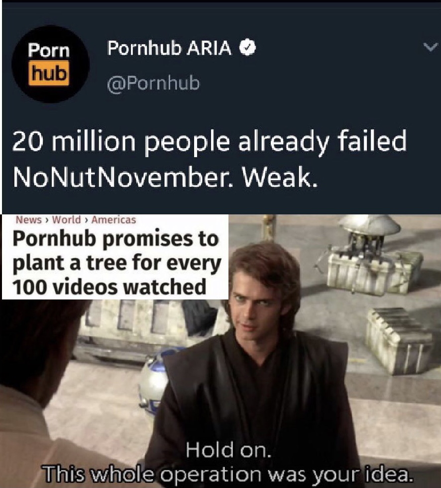 seppuku meme - Porn hub Pornhub Aria 20 million people already failed NoNut November. Weak. News > World Americas Pornhub promises to plant a tree for every 100 videos watched Hold on. This whole operation was your idea.