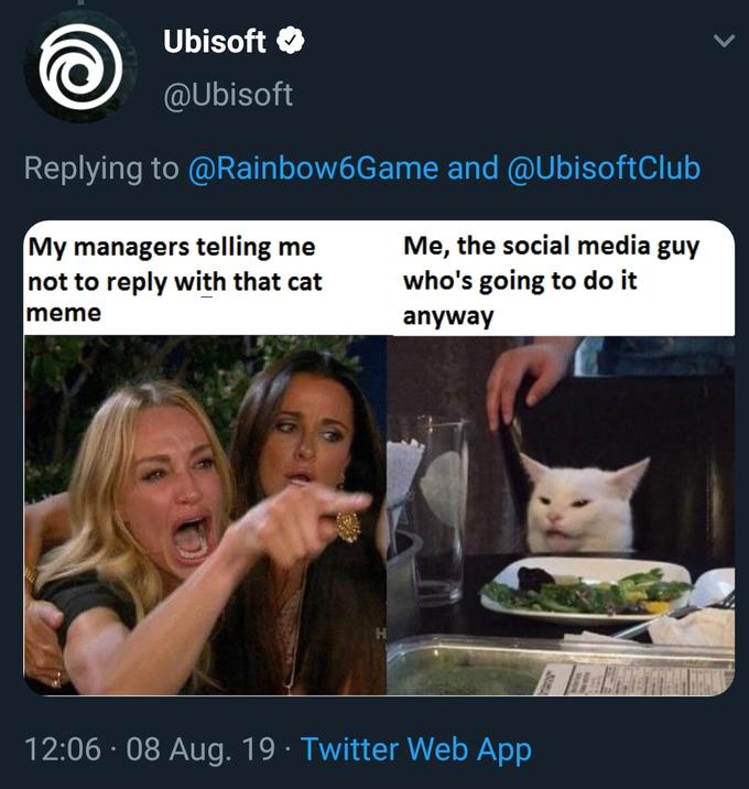 lad and cat meme - Ubisoft .Game and My managers telling me not to with that cat meme cat Me, the social media guy who's going to do it anyway 08 Aug. 19. Twitter Web App