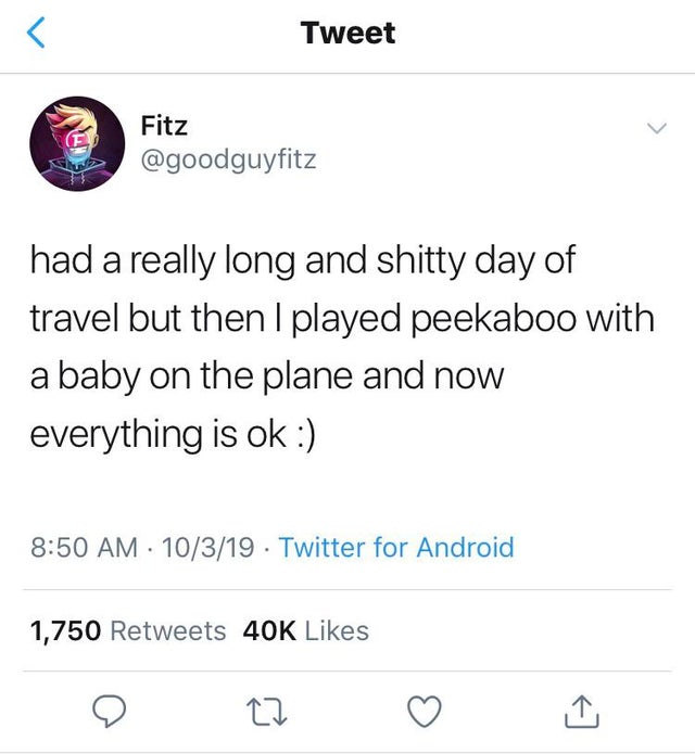 black girl tweets - Tweet Fitz had a really long and shitty day of travel but then I played peekaboo with a baby on the plane and now everything is ok 10319 Twitter for Android 1,750 40K