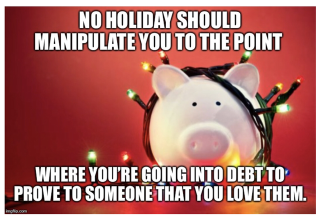 wholesome meme - photo caption - No Holiday Should Manipulate You To The Point Where You'Re Going Into Debt To Prove To Someone That You Love Them. imgflip.com