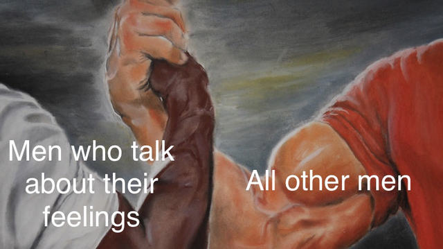 wholesome meme - Men who talk about their feelings All other men