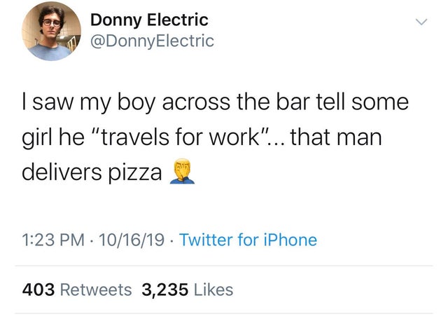 Jungkook - Donny Electric I saw my boy across the bar tell some girl he "travels for work"... that man delivers pizza 101619 Twitter for iPhone 403 3,235