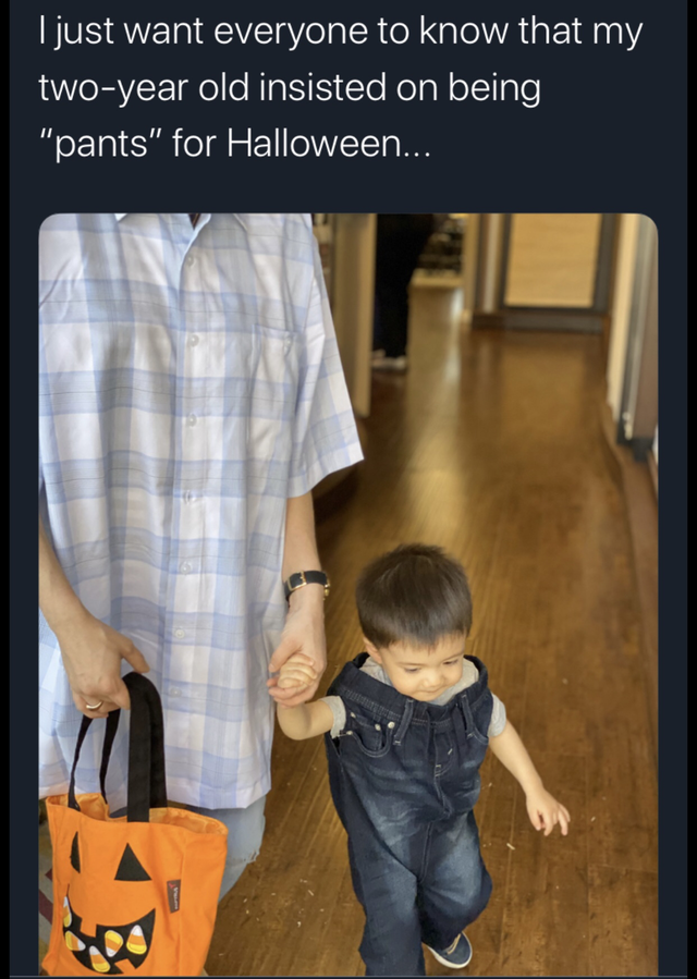 shoulder - Tjust want everyone to know that my twoyear old insisted on being "pants" for Halloween...