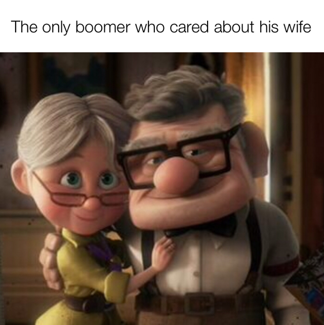 best meme - disney up carl and ellie - The only boomer who cared about his wife