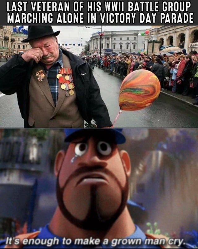 best meme - ww2 reenactment memes - Last Veteran Of His Wwii Battle Group Marching Alone In Victory Day Parade It's enough to make a grown man cry.