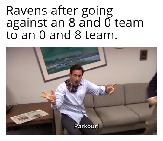 video games cause violence meme - Ravens after going against an 8 and team to an 0 and 8 team. Parkour!