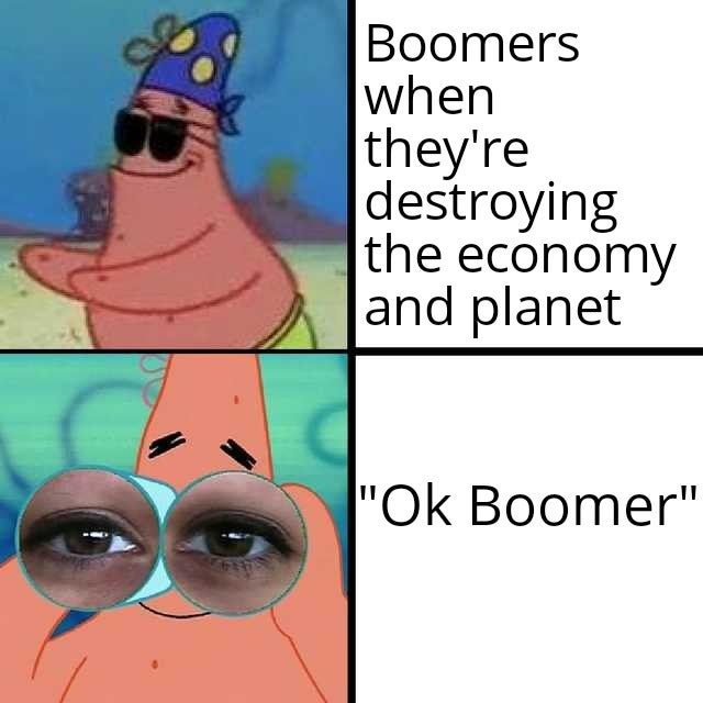 spongebob meme - nintendo copyright memes - Boomers when they're destroying the economy and planet "Ok Boomer"
