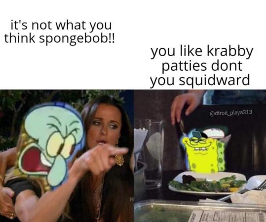 spongebob meme - accounting memes - it's not what you think spongebob!! you krabby patties dont you squidward