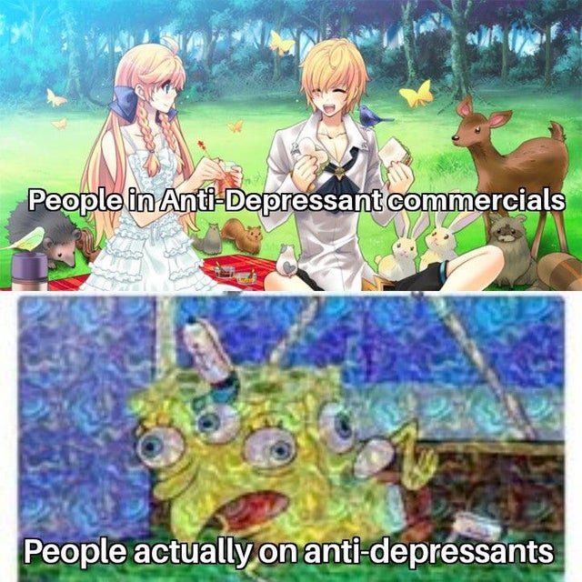spongebob meme - psychedelic memes - People in AntiDepressant commercials People actually on antidepressants