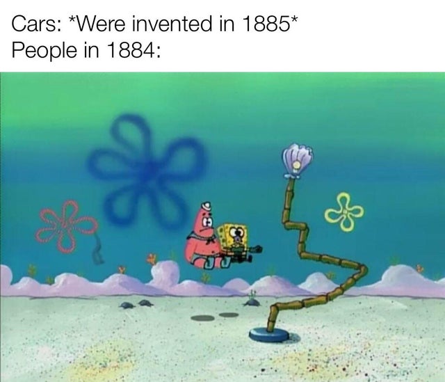 spongebob meme - mermaid man and barnacle boy - Cars Were invented in 1885 People in 1884 ia
