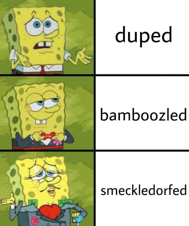 spongebob meme - spongebob meme template - duped bamboozled smeckledorfed