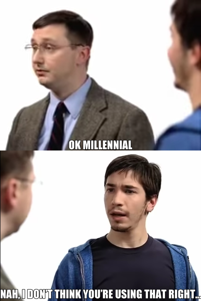 ok boomer meme - shoulder - Ok Millennial Nah, I Don'T Think You'Re Using That Right
