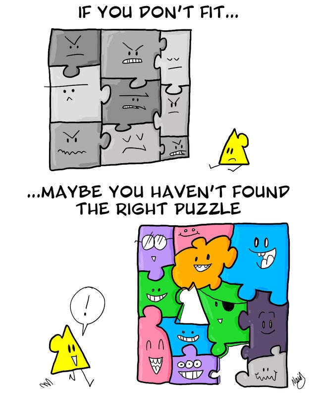 best wholesome meme - cartoon - If You Don'T Fit... ...Maybe You Haven'T Found The Right Puzzle 200 C de