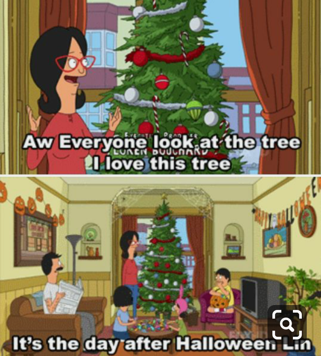 best wholesome meme - bobs burgers christmas tree - Aw Everyone look at the tree el love this tree Inen DUuunn It's the day after Halloween