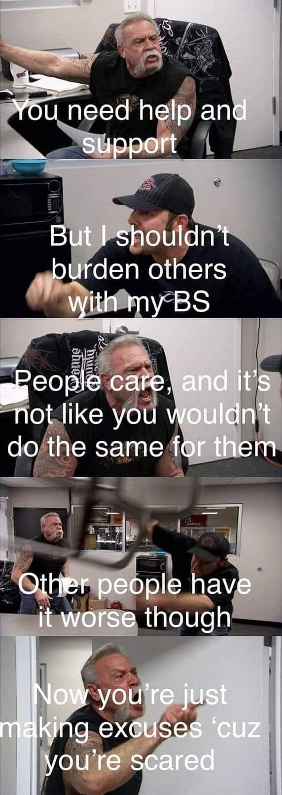 best wholesome meme - meow i literally just fed you - You need help and support But I shouldn't burden others with myBS abue Uud People care, and it's not you wouldn't do the same for them Other people have it worse though Now you're just making excuses '