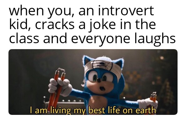 best wholesome meme - photo caption - when you, an introvert kid, cracks a joke in the class and everyone laughs I am living my best life on earth