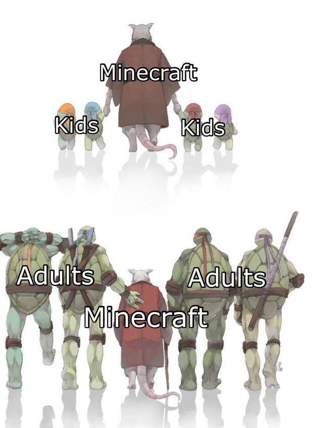 best wholesome meme - tmnt grown up - Minecraft Kids Kids Adults Adults Minecraft