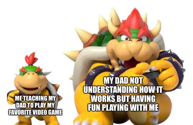 best wholesome meme - My Dad Not Understanding How It Works But Having Fun Playing With Me Me Teaching My Dad To Play My Favorite Video Game