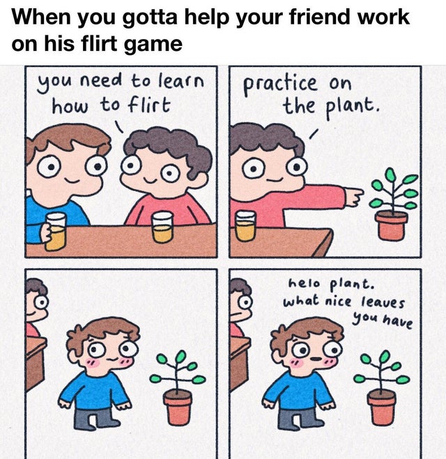 best wholesome meme - cartoon - When you gotta help your friend work on his flirt game you need to learn Il practice on how to flirt