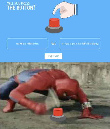 best wholesome meme - spider man hitting ground with wrench meme - Will You Press The Button? You win one million dollars. but You have to give at kast half of it to charity, I Will Not