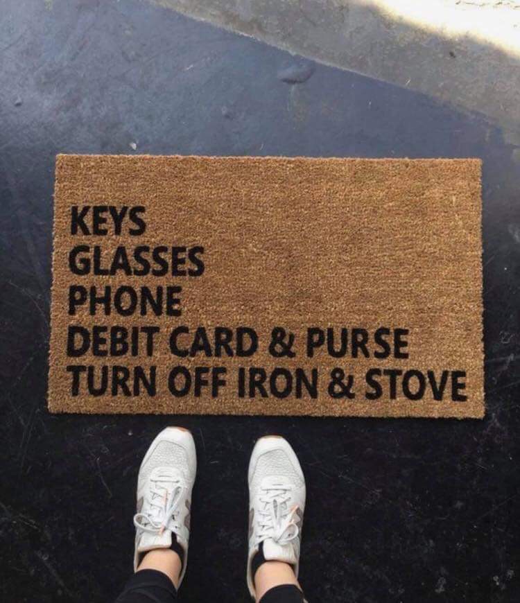 Keys Glasses Phone Debit Card & Purse Turn Off Iron & Stove