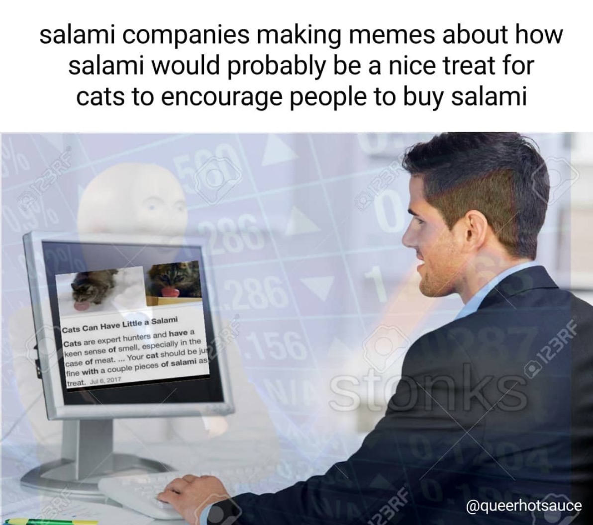 meme - salami companies making memes about how salami would probably be a nice treat for cats to encourage people to buy salami Cats Can Have Little a Salami Cats are expert hunters and have a keen sense of smell, especially in the case of meat. ... Your