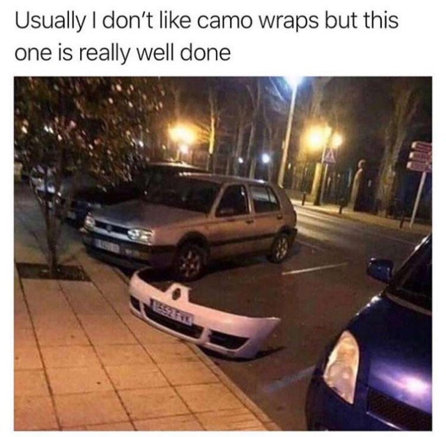best-meme-ever-people having a bad day - Usually I don't camo wraps but this one is really well done
