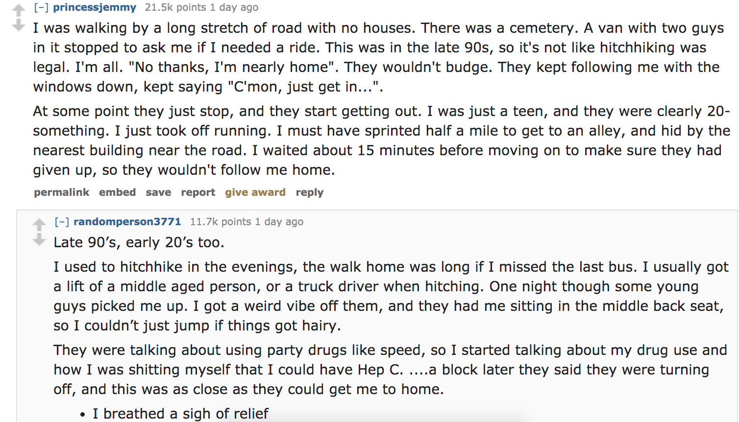 Ask Reddit - I was walking by a long stretch of road with no houses. There was a cemetery. A van with two guys in it stopped to ask me if I needed a ride. This was in the late 90s, so it's not hitchhiking was legal. I'm all.