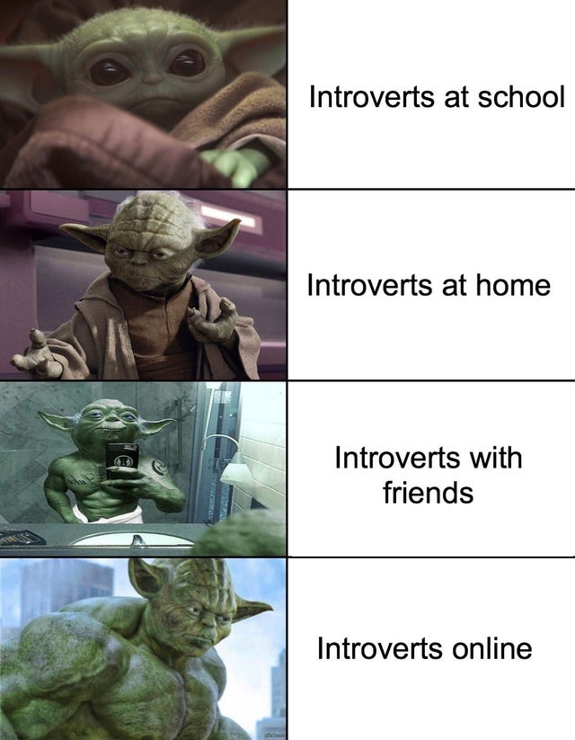 baby yoda meme - Introverts at school Introverts at home Introverts with friends Introverts online