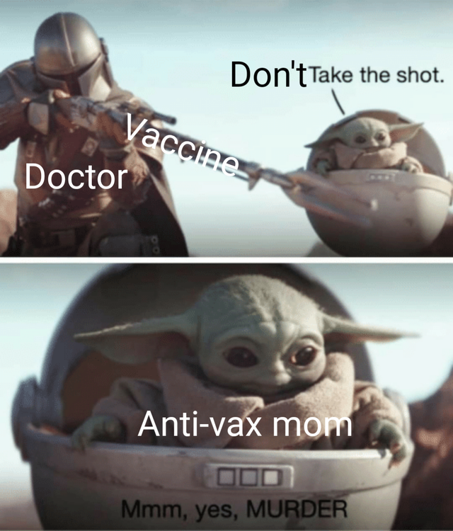 baby yoda meme -  Don't Take the shot. Vaccines Doctor Antivax mom Mmm, yes, Murder