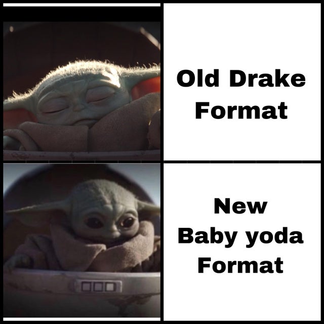 baby yoda meme - Old Drake Format New Baby yoda Format