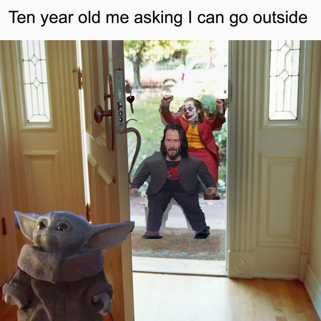 baby yoda meme - Ten year old me asking I can go outside Blood