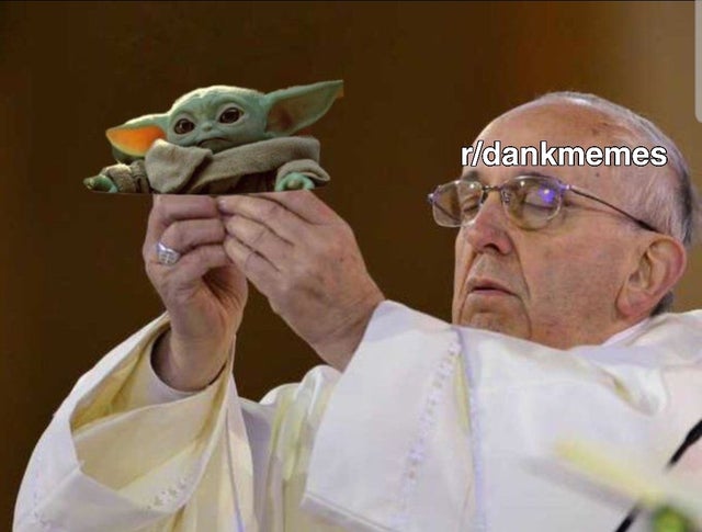 baby yoda and the pope - reddit dank memes